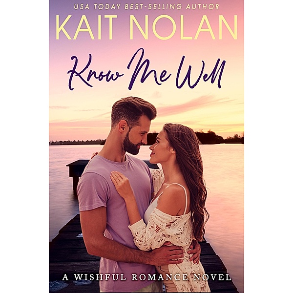 Know Me Well (Wishful Romance, #2) / Wishful Romance, Kait Nolan