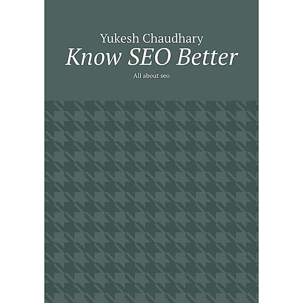 Know SEO Better, Yukesh Chaudhary