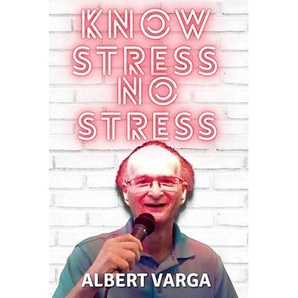 Know Stress No Stress, Albert Varga