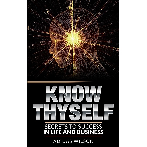 Know Thyself - Secrets To Success In Life & Business, Adidas Wilson