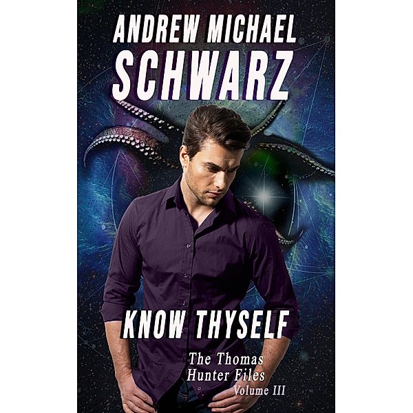 Know Thyself (Thomas Hunter Files, #3) / Thomas Hunter Files, Andrew Michael Schwarz