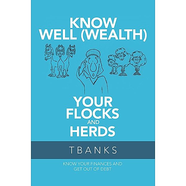 Know Well (Wealth) Your Flocks and Herds, Tbanks