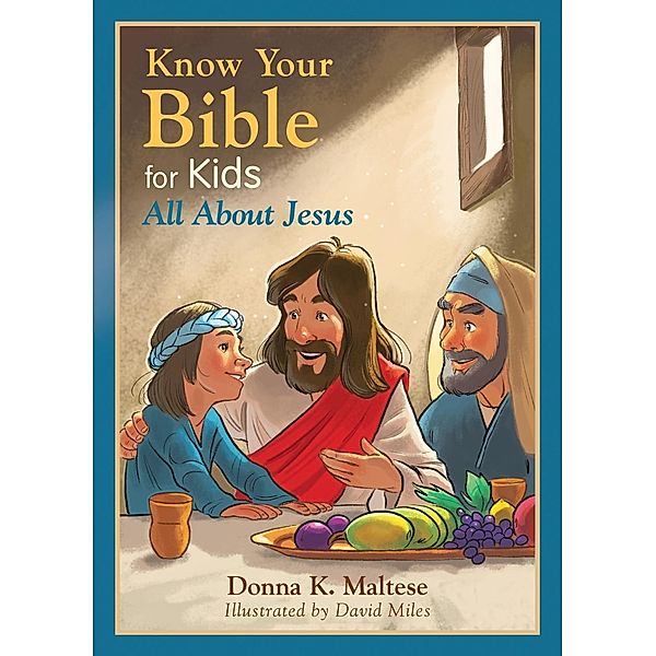 Know Your Bible for Kids: All About Jesus, Donna K. Maltese