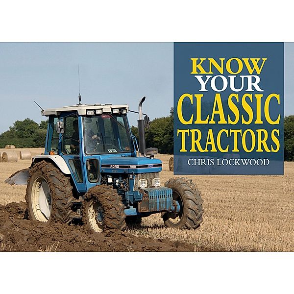 Know Your Classic Tractors, 2nd Edition, Chris Lockwood