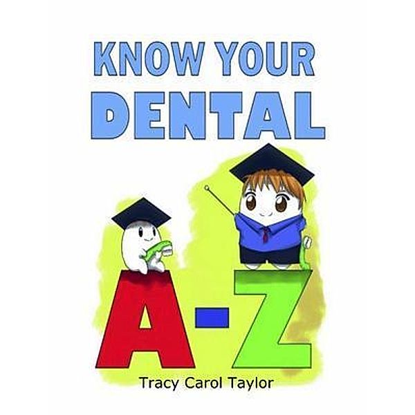 Know Your Dental A-Z, Tracy Taylor