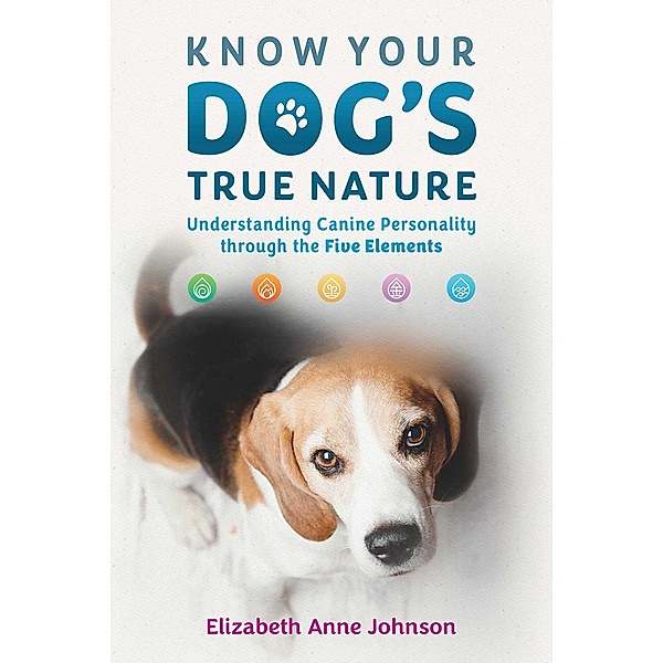 Know Your Dog's True Nature, Elizabeth Anne Johnson