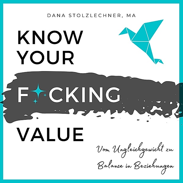 Know Your F*cking Value, Dana Stolzlechner