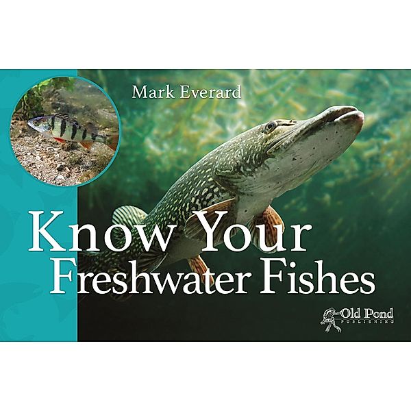 Know Your Freshwater Fishes, Mark Everard