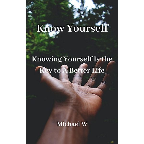 Know Yourself, Michael W