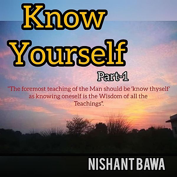 KNOW YOURSELF PART-I, Nishant Bawa