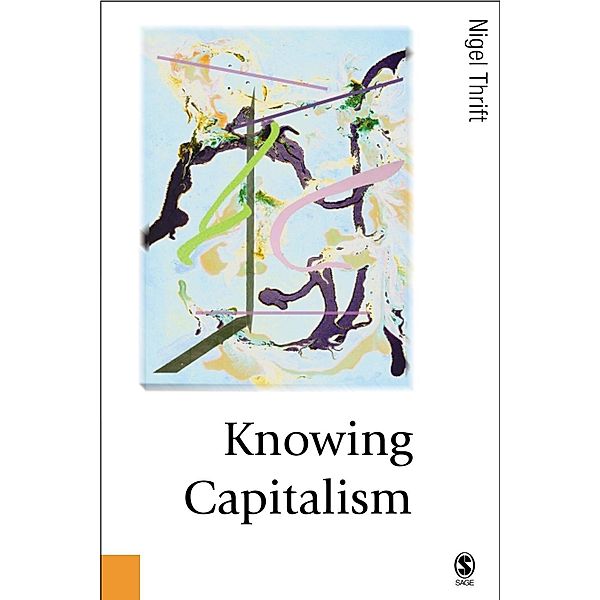 Knowing Capitalism / Published in association with Theory, Culture & Society, Nigel Thrift
