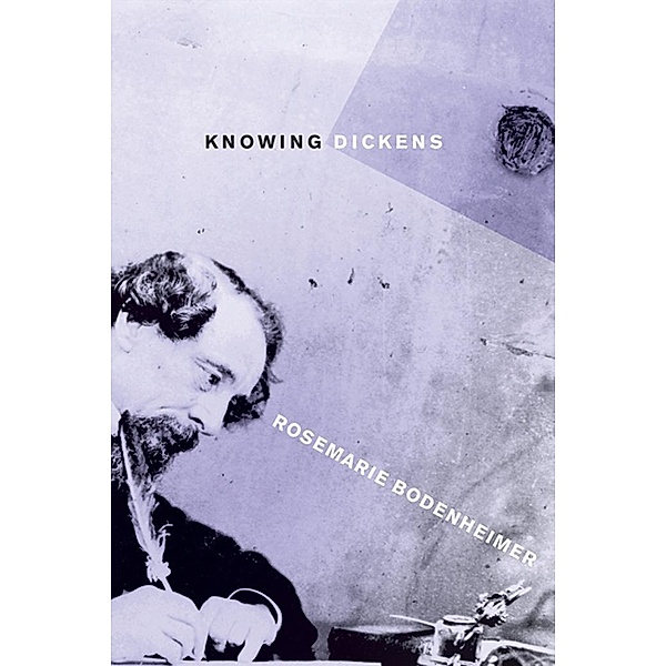 Knowing Dickens, Rosemarie Bodenheimer