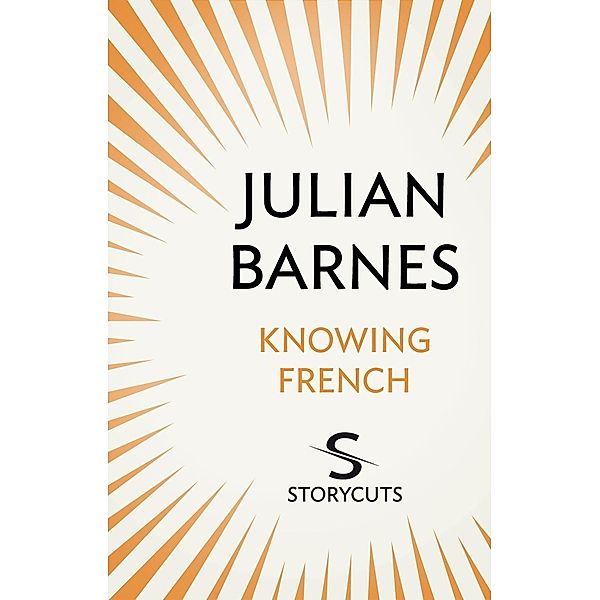 Knowing French (Storycuts) / Vintage Digital, Julian Barnes