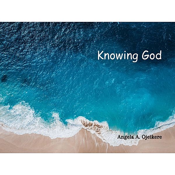 KNOWING GOD, Angela Aire Ojeikere