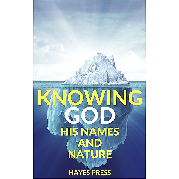 Knowing God: His Names and Nature, Hayes Press