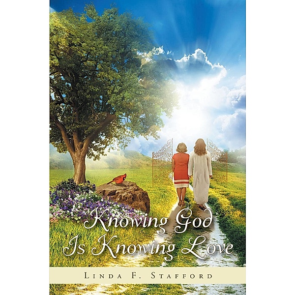 Knowing God Is Knowing Love, Linda F. Stafford