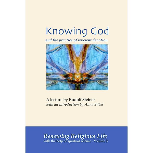 Knowing God (Renewing Religious Life, #3) / Renewing Religious Life, Rudolf Steiner