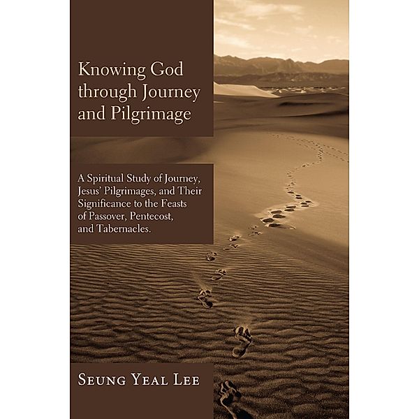 Knowing God through Journey and Pilgrimage, Seung Yeal Lee