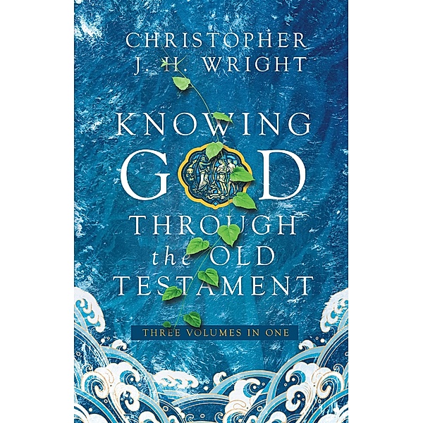 Knowing God Through the Old Testament, Christopher J. H. Wright
