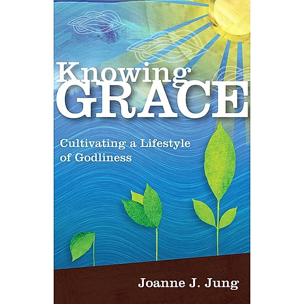 Knowing Grace, Joanne J. Jung
