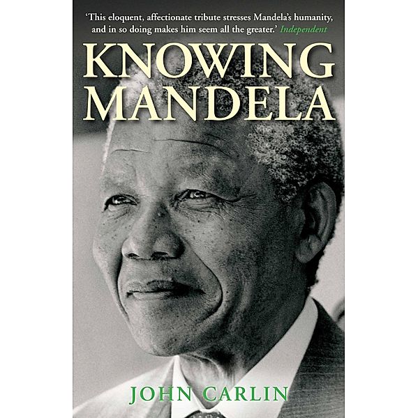 Knowing Mandela, John Carlin