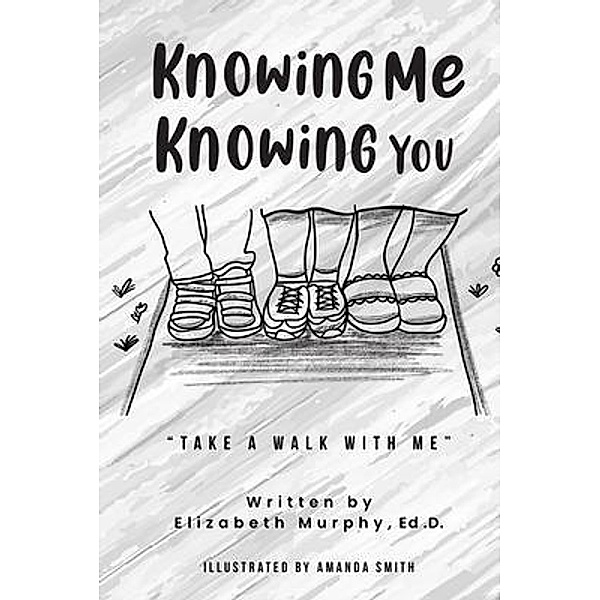 Knowing Me Knowing You Take A Walk With Me, Elizabeth Murphy