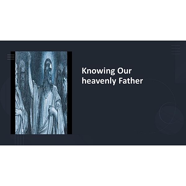 Knowing Our Heavenly Father, Fernando Davalos