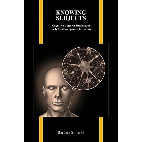 Knowing Subjects / Purdue Studies in Romance Literatures Bd.57, Barbara Simerka