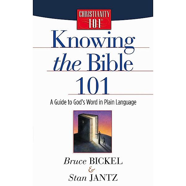 Knowing the Bible 101 / Christianity 101(R), Bruce Bickel