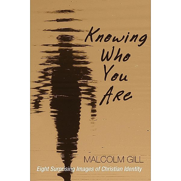 Knowing Who You Are, Malcolm J. Gill