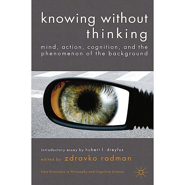 Knowing without Thinking / New Directions in Philosophy and Cognitive Science