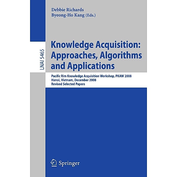 Knowledge Acquisition: Approaches, Algorithms and Applications / Lecture Notes in Computer Science Bd.5465