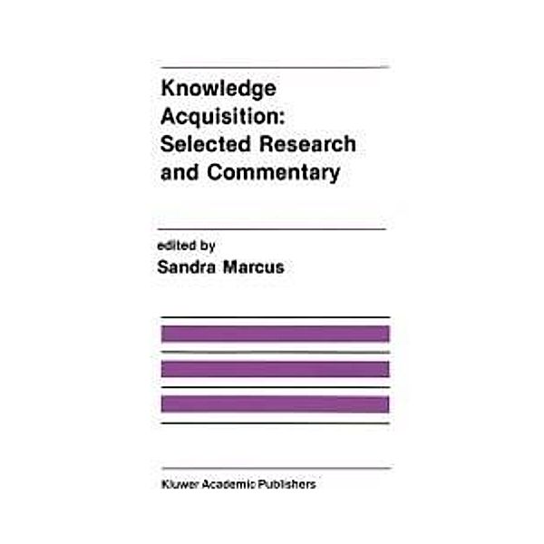 Knowledge Acquisition: Selected Research and Commentary / The Springer International Series in Engineering and Computer Science Bd.92