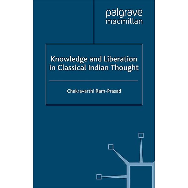 Knowledge and Liberation in Classical Indian Thou / Library of Philosophy and Religion, C. Ram-Prasad