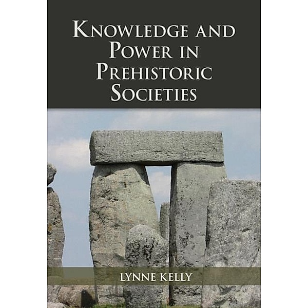 Knowledge and Power in Prehistoric Societies, Lynne Kelly