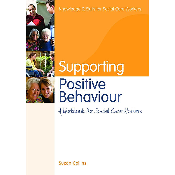 Knowledge and Skills for Social Care Workers: Supporting Positive Behaviour, Suzan Collins