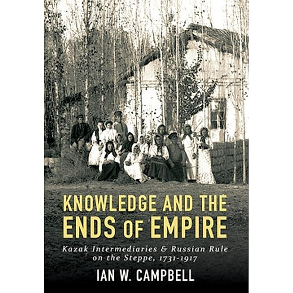 Knowledge and the Ends of Empire, Ian W. Campbell