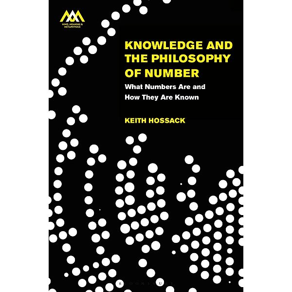 Knowledge and the Philosophy of Number, Keith Hossack