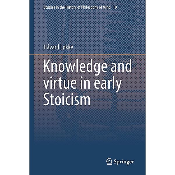 Knowledge and virtue in early Stoicism, Håvard Løkke
