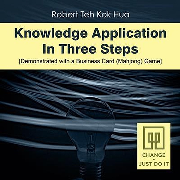 Knowledge Application In Three Steps, Robert Teh Kok Hua