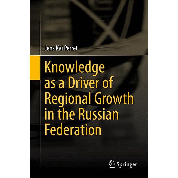 Knowledge as a Driver of Regional Growth in the Russian Federation, Jens Kai Perret