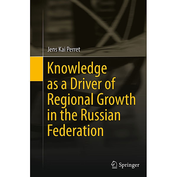 Knowledge as a Driver of Regional Growth in the Russian Federation, Jens Kai Perret
