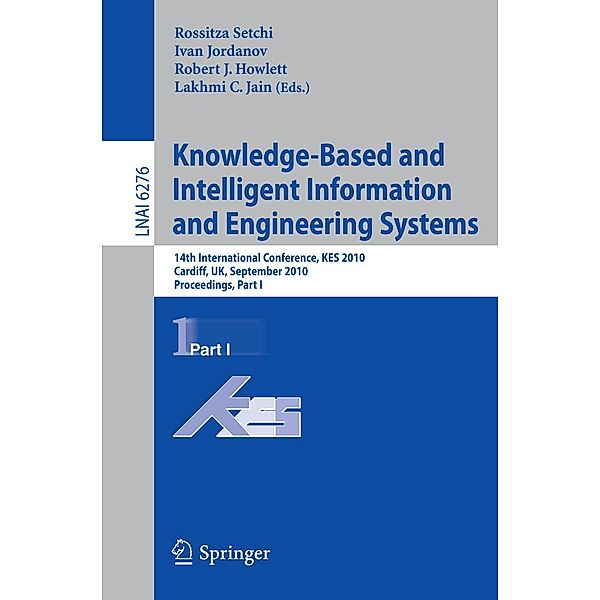 Knowledge-Based and Intelligent Information and Engineering Systems / Lecture Notes in Computer Science Bd.6276