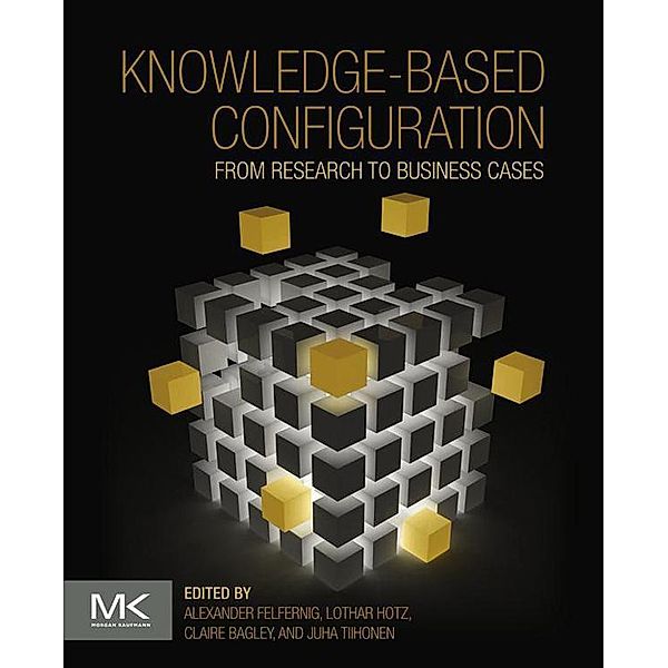 Knowledge-Based Configuration, Alexander Felfernig, Lothar Hotz, Claire Bagley, Juha Tiihonen
