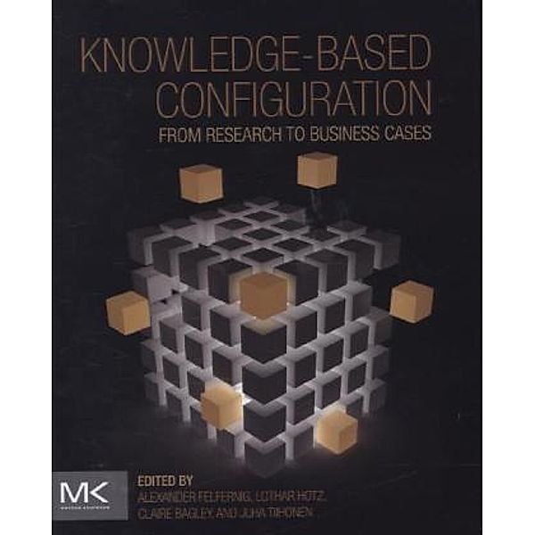 Knowledge-based Configuration, Alexander Felfernig, Lothar Hotz, Claire Bagley, Juha Tiihonen