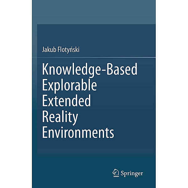 Knowledge-Based Explorable Extended Reality Environments, Jakub Flotynski