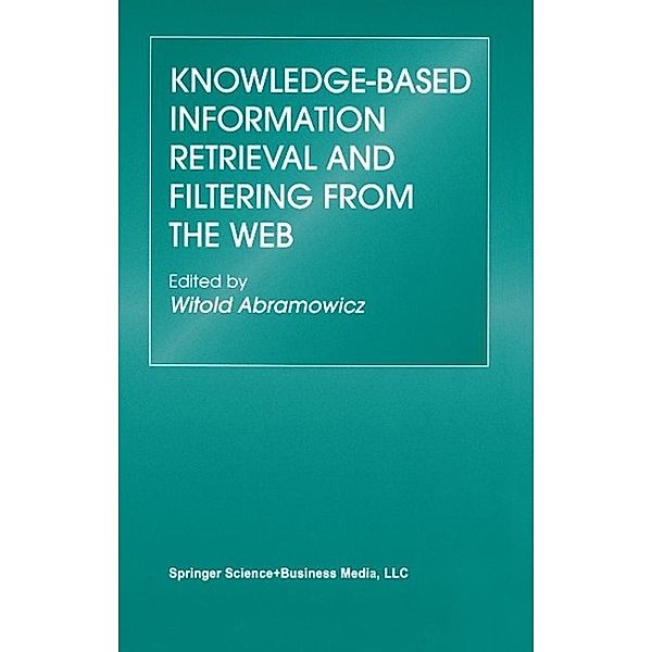 Knowledge-Based Information Retrieval and Filtering from the Web / The Springer International Series in Engineering and Computer Science Bd.746