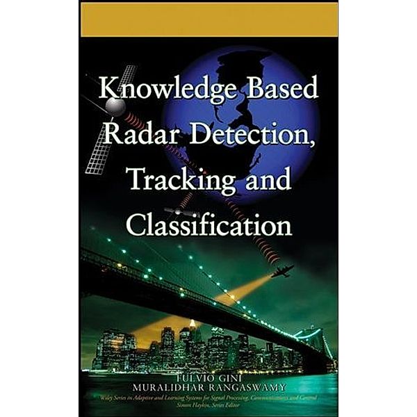 Knowledge Based Radar Detection, Tracking and Classification, Fulvio Gini, Muralidhar Rangaswamy