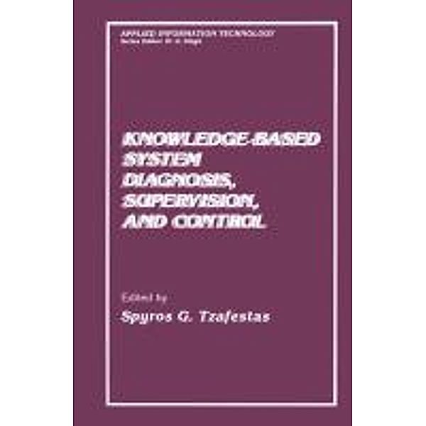 Knowledge-Based System Diagnosis, Supervision, and Control / Applied Information Technology