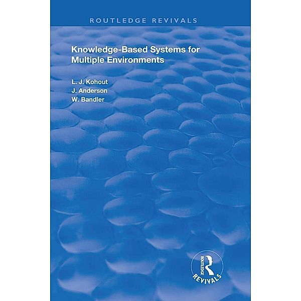 Knowledge-Based Systems for Multiple Environments, Ladislav J. Kohout, John Anderson, Wyllis Bandler
